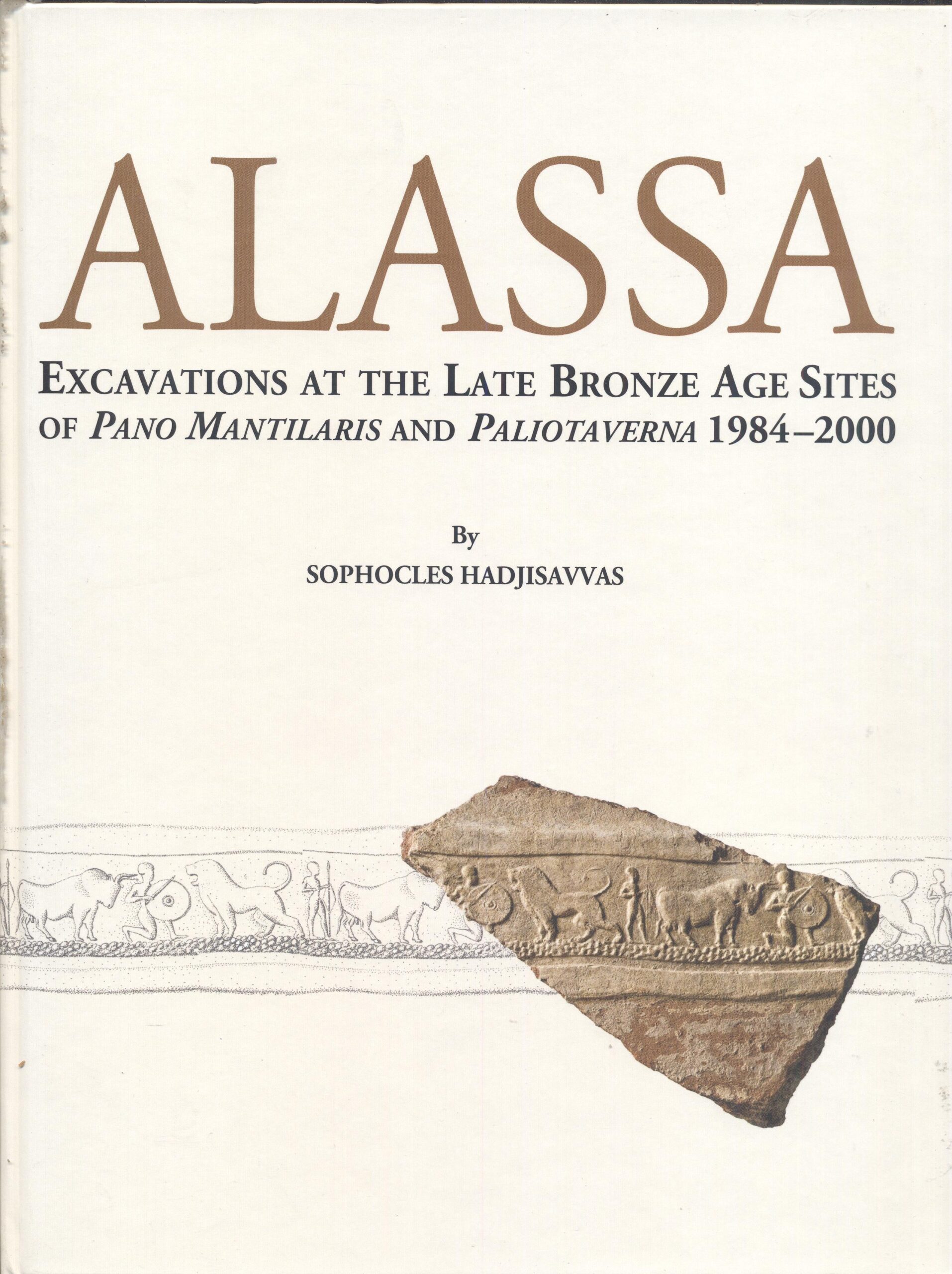 ALASSA EXCAVATIONS AT THE LATE BRONZE AGE SITES OF PANO MANTILARIS AND PALIOTAVERA 1984-2000